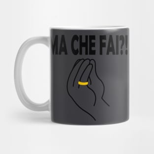 Ma Che Fai Italian Hand Sign Black Mug